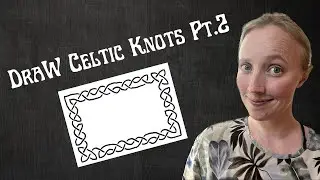 Draw Easy Celtic Knots Pt. 2: BIGGER AND BETTER!