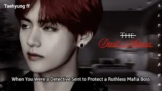 #2 | The Devil’s Witness| When You Were a Detective Sent to Protect a Ruthless Mafia BossTaehyungff