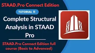 STAAD Pro CONNECT Edition Full Tutorial (2025) | Ep.11 Complete Structural Analysis in STAAD Pro