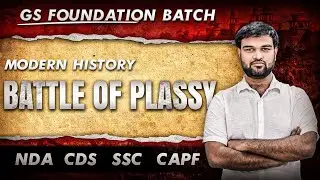 Battle of Plassey 1757 | Modern History for NDA CDS CAPF SSC By Himanshu Sir | GS Foundation Batch