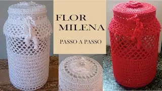 FLOR MILENA PASSO A PASSO - COMO FAZER CAPA PARA POTE DE VIDRO EM CROCHÊ