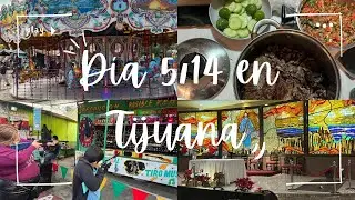 Día 5/14 en Tijuana 🇲🇽🌮