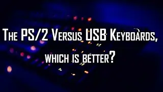 The PS/2 Versus USB Keyboards, which is better?