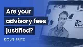 Are your advisory fees justified? | Doug Fritz