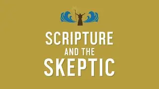 Isn't the Bible Only Human? (Scripture And the Skeptic - Pt 1)