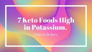 7 Keto Foods High in Potassium. Listen To Dr. Berry.