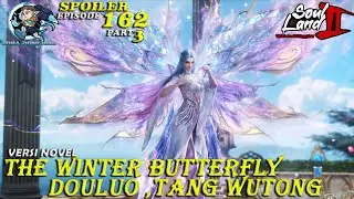 THE WINTER BUTTERFLY DOULUO ,TANG WUTONG - Episode 162 Part 3 || Spoiler Soul Land 2  : The Unrival