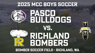 2025 MCC Boys Soccer - Pasco Bulldogs vs. Richland Bombers