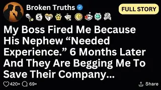 [FULL STORY] My boss fired me to hire his nephew, then begged me to come back