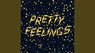 Pretty Feelings