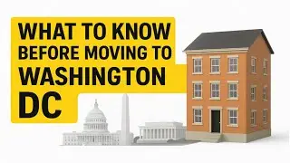 What to know before moving to Washington DC | Real Estate Agent in Washington DC | DC real Estate 1