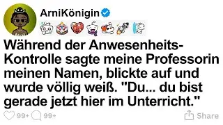 [GANZE STORY] Während der Anwesenheitskontrolle sagte meine Professorin: „Du bist hier.”