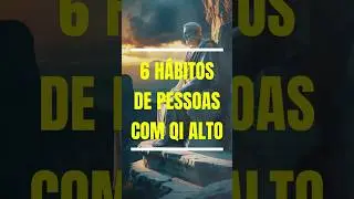 6 H&aacute;bitos de Pessoas com Alto QI Que Poucos Percebem