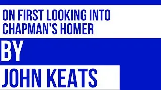 On first looking into Chapman's Homer by John Keats | Summary and Analysis