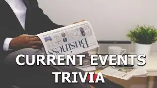 Current Events Trivia - Do You Know What's Trending Quiz?