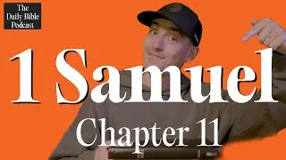 1 Samuel Chapter 11 - The Daily Bible Podcast
