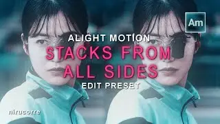 Stacks from all sides || edit preset || alight motion ★ nirucorre
