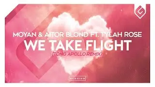 Moyan & Aitor Blond ft. - We Take Flight (Tong Apollo Remix)