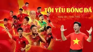 TÔI YÊU BÓNG ĐÁ | VIỆT TÚ | NS TRẦN TIẾN | Bản Phối Mới Nhất