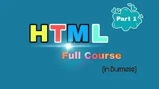 HTML Full Course Myanmar Part(1)