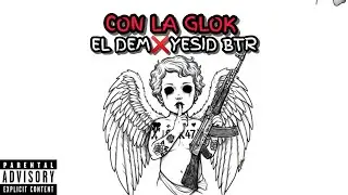 CON LA GLOCK REMIX- YESID BTR ❌ EL DEM UDC (AUDIO OFICIAL) #los #demon #black 