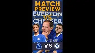 EVERTON VS CHELSEA PREVIEW!!!