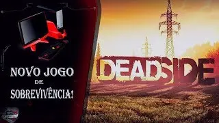 DEADSIDE: um shooter multiplayer hardcore com elementos de sobreviv&ecirc;ncia