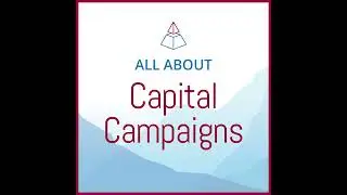 How to Make the Most of the Quiet Phase of a Capital Campaign