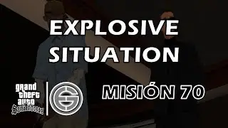 EXPLOSIVE SITUATION ► misión 70 ► GTA San Andreas ► EG
