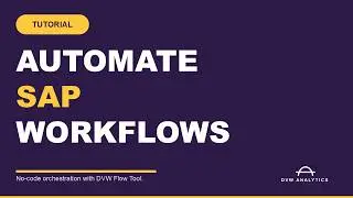 Automate SAP Tasks with the DVW Analytics Flow Tool - Save Time and Effort