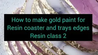 how to make gold paint for resin coaster and trays edges resin art class 2 #resin #art #video