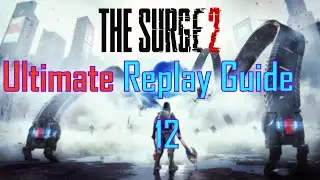 The Surge 2 Ultimate Replay Guide 12: Before the end