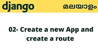 02.  Create a new App and create a route  - Learn Django Malayalam