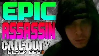 Epic Assassin On Black Ops 2