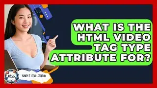 What Is The HTML Video Tag Type Attribute For? - Simple HTML Studio