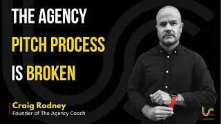 The Advertising, Creative and Marketing Agency Pitch Process is Broken: Craig Rodney