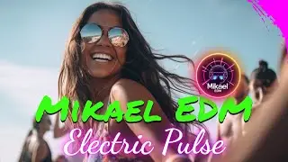 Mikael EDM 🎧 –  Electric Pulse 💥Ride the Rhythm 💫