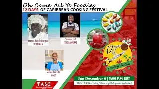 12 Days of Cooking  Festival with stops in Dominica with Chef Randy  and Bahamas with Chef Simeon