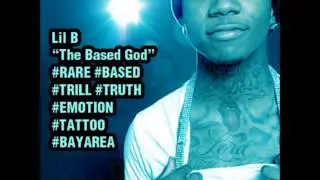 Lil B 'The BasedGod' - #Rare #Based #Trill #Truth #Emotion #Tattoo #Bayarea (FULL MIXTAPE)