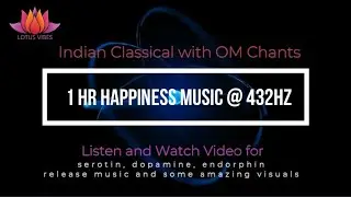 1 Hour Happiness Meditation @ 432 HZ with Indian Classical and Om Chants