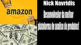 Amazon - ASINZEN com Nick Navridis - Desenvolvedor da melhor plataforma de analise de produtos!