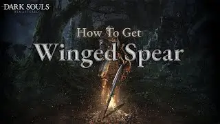 How to Get the Winged Spear in Dark Souls: Remastered [Fast Guide]