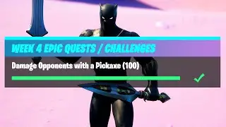 Damage Opponents with a Pickaxe (100) - Fortnite Week 4 Challenges