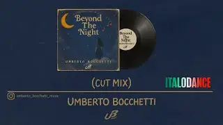 Umberto Bocchetti - Beyond The Night (Cut Mix) 🇮🇹 [ITALODANCE] 🇮🇹