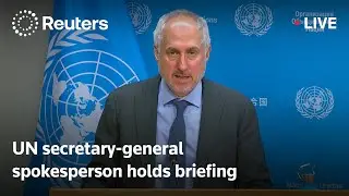 LIVE: UN secretary-general spokesperson holds briefing