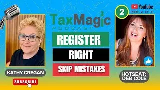 How To Register New Company Right - Kathy Cregan CPA - Tax Magic Podcast - HotSeat Deb Cole (part 2)