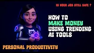 How to make money using trending AI - 26 July 2025 - Personal Productivity