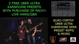 QUAD CORTEX UBER ULTRA KARNIVORE LAUTSPRECHER-PRESETS - Live Hang/Q&A