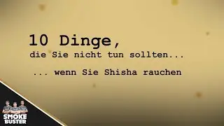 10 Dinge, die Sie nicht tun sollten ... wenn Sie Shisha rauchen!