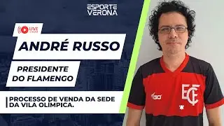 ANDRE RUSSO, PRESIDENTE DO FLAMENGO / HOJE AO VIVO NO ESPORTE VERONA